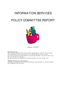 INFORMATION SERVICES POLICY COMMITTEE REPORT August 11, 2005  Distribution List: