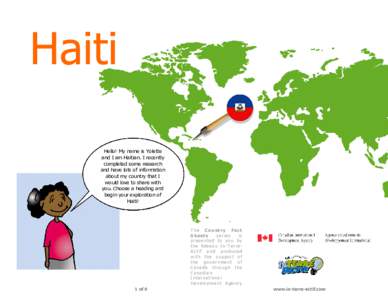 Haiti Hello! My name is Yolette and I am Haitian. I recently completed some research and have lots of information about my country that I