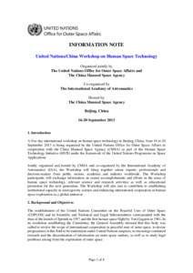 INFORMATION NOTE United Nations/China Workshop on Human Space Technology Organized jointly by The United Nations Office for Outer Space Affairs and The China Manned Space Agency Co-organized by