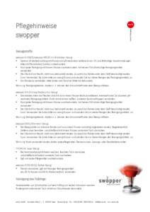 Pflegehinweise swopper Bezugsstoffe: swopper CLASSIC/swopper WORK mit Mikrofaser-Bezug:  Optimal ist die Behandlung mit Wasser und pH-neutralem Seifenschaum. Öl- und fetthaltige Verschmutzungen bitte mit Ethylalkohol