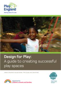 Design for Play: A guide to creating successful play spaces Aileen Shackell, Nicola Butler, Phil Doyle and David Ball  Aileen Shackell