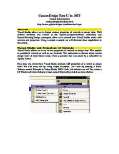 Custom Design Time UI in .NET Venkat Subramaniam [removed] http://www.agiledeveloper.com/download.aspx Abstract Visual Studio allows us to change various properties of controls at design time. Well