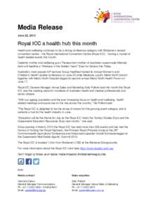 Media Release June 22, 2015 Royal ICC a health hub this month Health and wellbeing continues to be a strong conference category with Brisbane’s newest convention centre – the Royal International Convention Centre (Ro