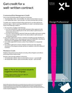 Get credit for a well-written contract Contractual Risk Management Credit Use Contractual Risk Management practices and receive: •	 75% deductible credit—up to $35,000—for claims resolved within one year •	 a 50%