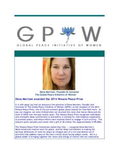 Dena Merriam, Founder & Convener The Global Peace Initiative of Women Dena Merriam awarded the 2014 Niwano Peace Prize It is with great joy that we announce the selection of Dena Merriam, Founder and Convener of The Glob