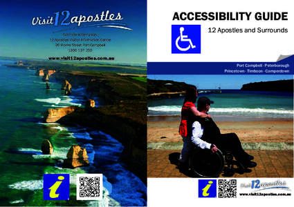 ACCESSIBILITY GUIDE For more information: 12 Apostles Visitor Information Centre 26 Morris Street Port Campbell[removed]