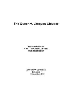 The Queen v. Jacques Cloutier  PRESENTATION BY CAPT. SIMON PELLETIER VICE-PRESIDENT