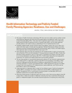 MarchHealth Information Technology and Publicly Funded Family Planning Agencies: Readiness, Use and Challenges Jennifer J. Frost, Jenna Jerman and Adam Sonfield