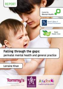 REPORT  Falling through the gaps: perinatal mental health and general practice Lorraine Khan