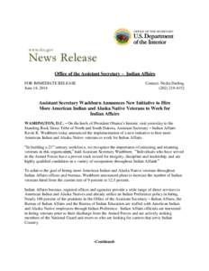 Office of the Assistant Secretary – Indian Affairs FOR IMMEDIATE RELEASE June 14, 2014 Contact: Nedra Darling[removed]