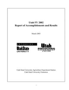 Utah FY 2002 Report of Accomplishments and Results March 2003 Utah State University Agriculture Experiment Station Utah State University Extension
