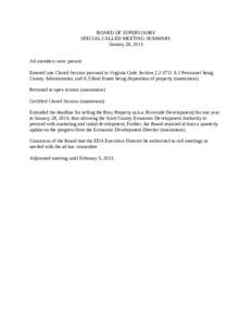 BOARD OF SUPERVISORS SPECIAL CALLED MEETING SUMMARY January 28, 2013 All members were present Entered into Closed Session pursuant to Virginia Code SectionA.1 Personnel being County Administrator, and A.5 Real 