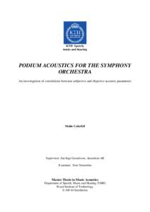 KTH Speech, music and hearing PODIUM ACOUSTICS FOR THE SYMPHONY ORCHESTRA An investigation of correlations between subjective and objective acoustic parameters