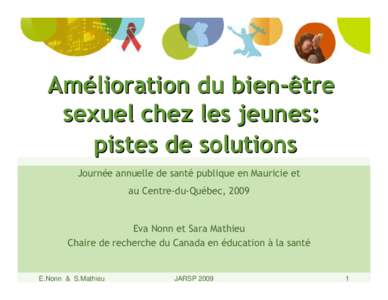 Amélioration du bien-être sexuel chez les jeunes: pistes de solutions Journée annuelle de santé publique en Mauricie et au Centre-du-Québec, 2009