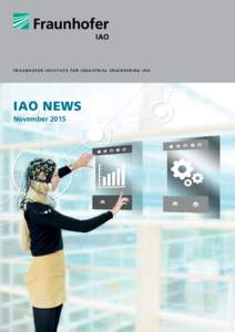 F r a u n h o f e r I n s t i t u t e f o r I n d u s t r i a l E n g i n e e r i n g I AO  IAO News November 2015  overview of topics