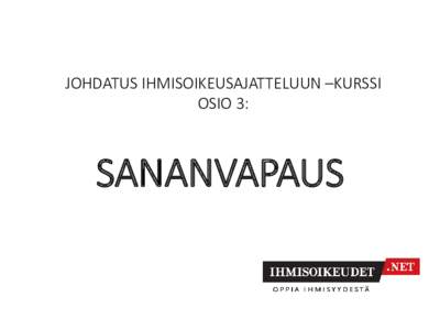 JOHDATUS IHMISOIKEUSAJATTELUUN –KURSSI OSIO 3: SANANVAPAUS  Kuvitus: Miina Pohjolainen