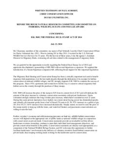 WRITTEN TESTIMONY OF PAUL SCHMIDT, CHIEF CONSERVATION OFFICER DUCKS UNLIMITED, INC. BEFORE THE HOUSE NATURAL RESOURCES COMMITTEE, SUBCOMMITTEE ON FISHERIES, WILDLIFE, OCEANS AND INSULAR AFFAIRS CONCERNING: