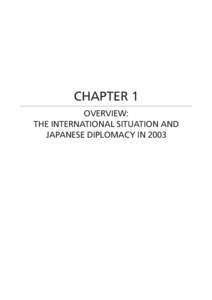 CHAPTER 1 OVERVIEW: THE INTERNATIONAL SITUATION AND JAPANESE DIPLOMACY IN 2003  CHAPTER 1