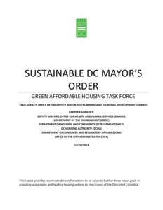 SUSTAINABLE DC MAYOR’S ORDER GREEN AFFORDABLE HOUSING TASK FORCE LEAD AGENCY: OFFICE OF THE DEPUTY MAYOR FOR PLANNING AND ECONOMIC DEVELOPMENT (DMPED) PARTNER AGENCIES: DEPUTY MAYOR’S OFFICE FOR HEALTH AND HUMAN SERV