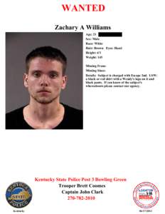 WANTED Zachary A Williams Age: 21 Sex: Male Race: White Hair: Brown Eyes: Hazel