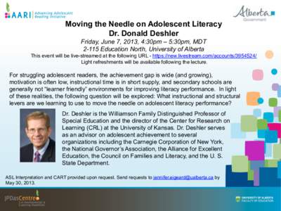 Moving the Needle on Adolescent Literacy Dr. Donald Deshler Friday, June 7, 2013, 4:30pm – 5:30pm, MDT[removed]Education North, University of Alberta This event will be live-streamed at the following URL - https://new.li