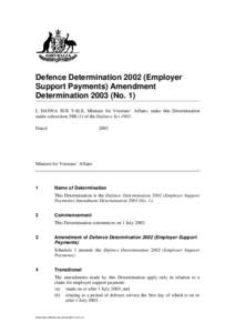 Defence Determination[removed]Employer Support Payments) Amendment Determination[removed]No. 1) I, DANNA SUE VALE, Minister for Veterans’ Affairs, make this Determination under subsection 58B (1) of the Defence Act[removed]D
