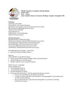MSGIC Executive Committee Meeting Minutes April 8, 2015 9a.m. – 12p.m. Anne Arundel County Government, Heritage Complex (Annapolis, MD)  Attendees: