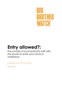 Entry allowed?: The number of local authority staff with the power to enter your home or workplace. A Big Brother Watch report January 2015