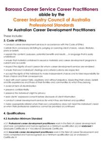 Barossa Career Service Career Practitioners abide by the Career Industry Council of Australia Professional Standards for Australian Career Development Practitioners