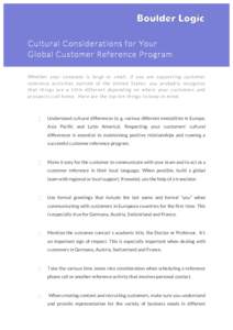 Cultural Considerations for Your Global Customer Reference Program W h e t h e r y o u r c o m p a n y i s l a r g e o r s m a l l , i f y o u a r e s u p p o r t i ng c u s t o m e r reference activities outside of the 
