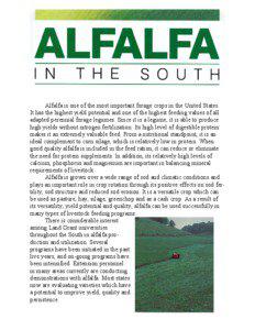 Alfalfa is one of the most important forage crops in the United States. It has the highest yield potential and one of the highest feeding values of all adapted perennial forage legumes. Since it is a legume, it is able to produce