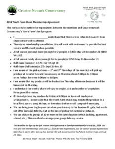 2014 Youth Farm Stand Membership Agreement This contract is to outline the expectations between the members and Greater Newark Conservancy’s Youth Farm Stand program. ● ● ●