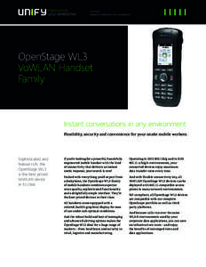 OpenStage WL3 VoWLAN Handset Family Instant conversations in any environment Flexibility, security and convenience for your onsite mobile workers.