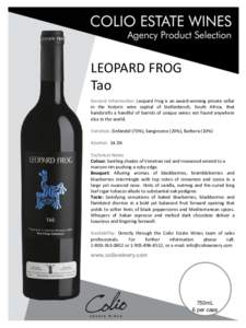 LEOPARD FROG Tao General Information: Leopard Frog is an award-winning private cellar in the historic wine capital of Stellenbosch, South Africa, that handcrafts a handful of barrels of unique wines not found anywhere el