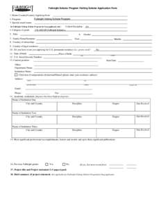 Fulbright Scholar Program Visiting Scholar Application Form 1. Home Country/Country Applying from: 2. Program: 3. Special award name:  Fulbright Visiting Scholar Program