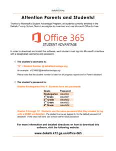    Attention Parents and Students! Thanks to Microsoft’s Student Advantage Program, all students currently enrolled in the DeKalb County School District are eligible to download and use Microsoft Office for free.