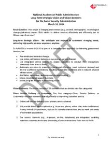 National Academy of Public Administration Long-Term Strategic Vision and Vision Elements for the Social Security Administration March 10, 2014 Focal Question: How might a changing environment (e.g., societal, demographic