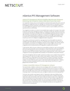 l QUICK LOOK l  nGenius PFS Management Software nGenius PFS Management Software Simplifies Administration of Network Monitoring Fabrics Based on nGenius 3900 Series Packet Flow Switch As IT organizations deploy network m