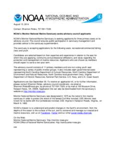 August 15, 2014 Contact: Shannon Ricles, [removed]NOAA’s Monitor National Marine Sanctuary seeks advisory council applicants NOAA’s Monitor National Marine Sanctuary is seeking applicants for three primary seats 