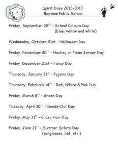 Spirit Days[removed]Bayview Public School Friday, September 28th - School Colours Day (blue, yellow and white) Wednesday, October 31st - Halloween Day Friday, November 30th - Hockey or Team Jersey Day