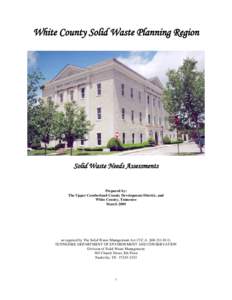 White County Solid Waste Planning Region  Solid Waste Needs Assessments Prepared by: The Upper Cumberland County Development District, and