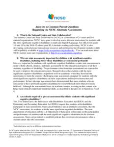 Answers to Common Parent Questions Regarding the NCSC Alternate Assessments 1. What is the National Center and State Collaborative? The National Center and State Collaborative (NCSC) is a consortium of 24 states and five