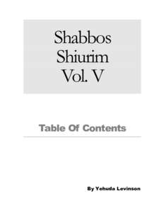 Shabbos Shiurim Vol. V Table Of Contents  By Yehuda Levinson