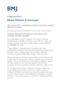 4 February[removed]Media Release & Coverage Only around 40% of donations to Ebola crisis have reached affected countries Existing contracting mechanisms are too slow, warns expert