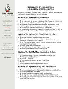 THE RIGHTS OF RESIDENTS IN LONG TERM CARE FACILITIES Below is a summary of the major points of the 1987 Nursing Home Reform Law and the focus of residents’ rights in facilities.  You Have The Right To Be Fully Informed