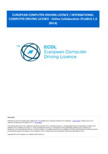 EUROPEAN COMPUTER DRIVING LICENCE / INTERNATIONAL COMPUTER DRIVING LICENCE - Online Collaboration SYLABUS 1.0 (M14) Upozornění: Oficiální verze ECDL/ICDL Sylabu Online Collaboration 1.0 je publikovaná na webových s