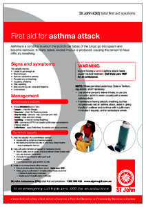 St John (Qld) total first aid solutions  First aid for asthma attack Asthma is a condition in which the bronchi (air tubes of the lungs) go into spasm and become narrower. In many cases, excess mucus is produced, causing