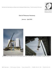 Smithsonian Astrophysical Observatory & Steward Observatory, The University of Arizona  End of Trimester Summary January - April[removed]Moving the old 1978 bridge crane out of the chamber and the new 3-ton bridge crane in