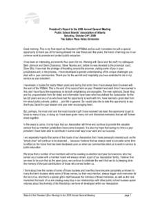 President’s Report to the 2009 Annual General Meeting Public School Boards’ Association of Alberta Saturday, October 24th, 2009 The Sutton Place Hotel, Edmonton Good morning. This is my final report as President of P