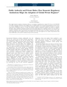 International Studies Quarterly[removed]–11  Public Authority and Private Rules: How Domestic Regulatory Institutions Shape the Adoption of Global Private Regimes* Daniel Berliner University of Minnesota